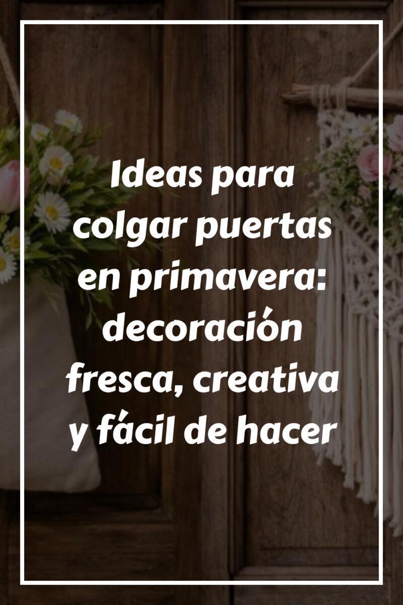 Ideas para colgar puertas en primavera: decoración fresca, creativa y fácil de hacer Ideas para colgar puertas en primavera decoracion fresca creativa y facil de hacer generated pin 17131